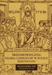 Okładka książki Średniowieczna teoria literatury w Polsce. Rekonesans Teresa Michałowska