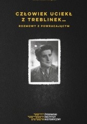 Okładka książki Człowiek uciekł z Treblinek... Rozmowy z powracającym Abram Jakub Krzepicki