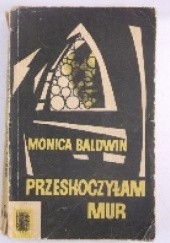 Okładka książki Przeskoczyłam mur Monica Baldwin