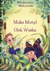 Okładka książki Maks Motyl i Olek Ważka Włodzimierz Malczewski
