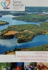 Okładka książki Informator turystyczno-przyrodniczy powiatu kościerskiego Angelina Stolc