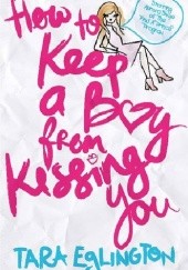 Okładka książki How to Keep a Boy from Kissing You Tara Eglington
