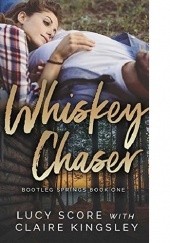 Okładka książki Whiskey Chaser Claire Kingsley, Lucy Score