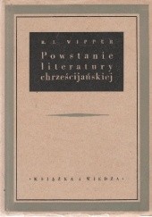Okładka książki Powstanie literatury chrześcijańskiej R.J. Wipper