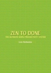 Okładka książki Zen To Done: The Ultimate Simple Productivity System Leo Babauta