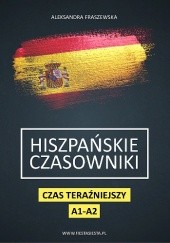 Okładka książki Hiszpańskie czasowniki – teoria + ćwiczenia A1-A2 Aleksandra Fraszewska