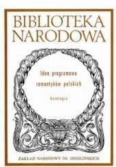 Okładka książki Idee programowe romantyków polskich. Antologia praca zbiorowa