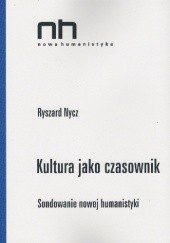 Okładka książki Kultura jako czasownik. Sondowanie nowej humanistyki Ryszard Nycz