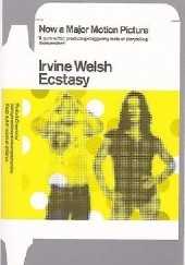 Okładka książki Ecstasy. Three Tales of Chemical Romance Irvine Welsh