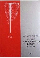 Okładka książki Mistrz "czerwonego rymu". Słowacki Andrzej Kotliński