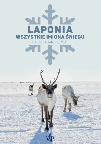 Okładka książki Laponia. Wszystkie imiona śniegu Adam Biernat, Marta Biernat