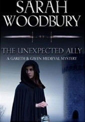 Okładka książki The Unexpected Ally (The Gareth & Gwen Medieval Mysteries) Sarah Woodbury