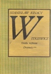 Okładka książki Dzieła wybrane. Dramaty ** Tom V Stanisław Ignacy Witkiewicz