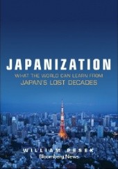 Okładka książki Japanization: What the world can learn from Japan's lost decades William Pesek