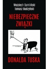 Okładka książki Niebezpieczne związki Donalda Tuska Tomasz Budzyński, Wojciech Sumliński