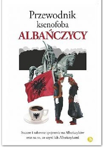 Przewodnik ksenofoba. Albańczycy pdf chomikuj