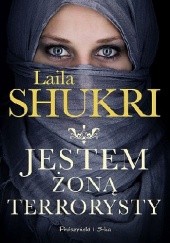 Okładka książki Jestem żoną terrorysty Laila Shukri