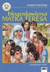 Okładka książki Błogosławiona Matka Teresa Beata Kołodziej