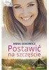 Okładka książki Postawić na szczęście Anna Sakowicz