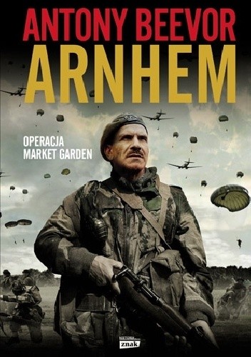 Okładka książki Arnhem. Operacja Market Garden Antony Beevor
