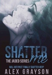 Okładka książki Shatter Me Alex Grayson