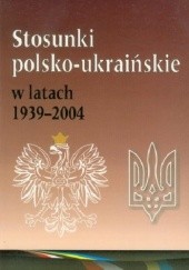 Stosunki polsko-ukraińskie w latach 1939-2004