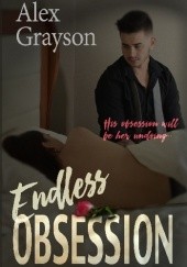 Okładka książki Endless Obsession Alex Grayson