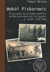 Wokół Piskorowic. Przyczynek do dziejów konfliktu polsko - ukraińskiego na Zasaniu w latach 1939-1945