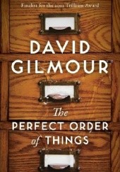 Okładka książki The Perfect Order of Things David Gilmour