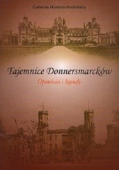 Okładka książki Tajemnice Donnersmarcków. Opowieści i Legendy Gabriela Horzela-Szubińska