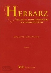 Okładka książki Herbarz szlachty Ziemi Łukowskiej na Lubelszczyźnie Tom I Marek Woliński