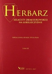 Okładka książki Herbarz szlachty Ziemi Łukowskiej na Lubelszczyźnie Tom III Marek Woliński