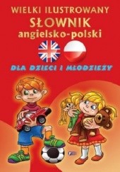 Okładka książki Wielki ilustrowany słownik angielsko-polski praca zbiorowa