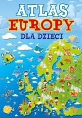 Okładka książki Atlas Europy dla dzieci praca zbiorowa