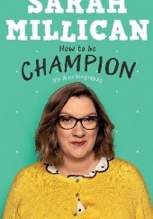 Okładka książki How to be Champion Sarah Millican
