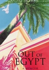 Okładka książki Out of Egypt: A Memoir André Aciman
