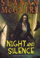 Okładka książki Night and Silence Seanan McGuire