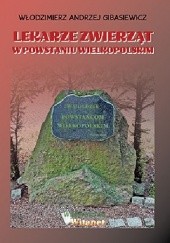Okładka książki Lekarze zwierząt w Powstaniu Wielkopolskim Włodzimierz A. Gibasiewicz