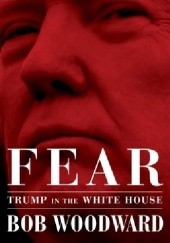Okładka książki Fear Trump in the White House Bob Woodward