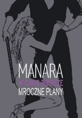 Okładka książki Mroczne plany - wydanie zbiorcze Milo Manara