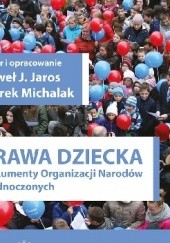 Okładka książki Prawa dziecka. Dokumenty Organizacji Narodów Zjednoczonych Paweł J. Jaros, Marek Michalak