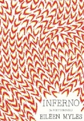 Okładka książki Inferno: (a Poet's Novel) Eileen Myles