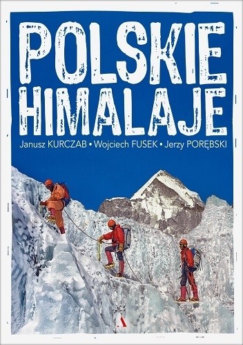 Okładka książki Polskie Himalaje Wojciech Fusek, Janusz Kurczab, Jerzy Porębski