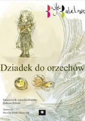 Okładka książki Dziadek do orzechów. Bajki baletowe Katarzyna K. Gardzina-Kubała, Tadeusz Rybicki