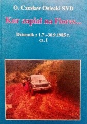 Kur zapiał na Flores... Dziennik z 1.7.-30.9.1985 r. cz.I