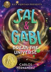 Okładka książki Sal & Gabi Break the Universe Carlos Hernandez