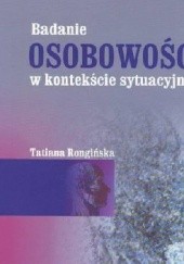 Okładka książki Badanie osobowości w kontekście sytuacyjnym Tatiana Rongińska