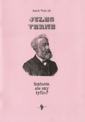 Okładka książki Jules Verne : fantasta, ale czy tylko? Jacek Wójciak