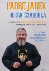 Okładka książki Padre Jarek od św. Szarbela Jarosław Cielecki, Tomasz P. Terlikowski