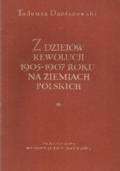 Okładka książki Z dziejów rewolucji 1905-1907 roku na ziemiach polskich Tadeusz Daniszewski